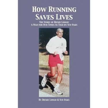 How Running Saves Lives: The Story of Dickie Longo