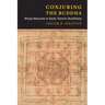 Conjuring the Buddha: Ritual Manuals in Early Tantric Buddhism