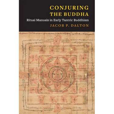 Conjuring the Buddha: Ritual Manuals in Early Tantric Buddhism