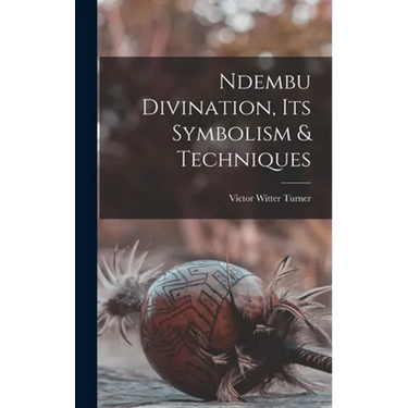 Ndembu Divination, Its Symbolism & Techniques