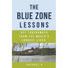 The Blue Zone Lessons: Key Takeaways From the World's Longest-Lived