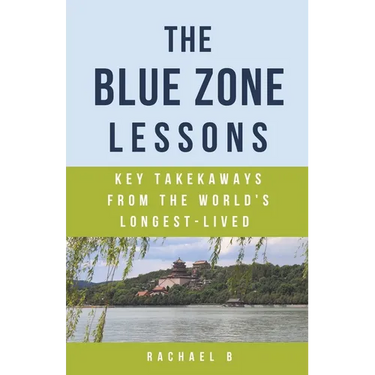 The Blue Zone Lessons: Key Takeaways From the World's Longest-Lived