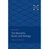 The Beautiful, Novel, and Strange: Aesthetics and Heterodoxy