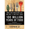 100 Million Years of Food: What Our Ancestors Ate and Why It Matters Today