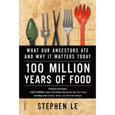 100 Million Years of Food: What Our Ancestors Ate and Why It Matters Today