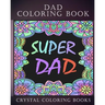 Dad Coloring Book: 30 Quotes To Show your Dad How Much You Care/Love Him, The Perfect Fathers Day Gift. Or As A Present For Yourself If Y