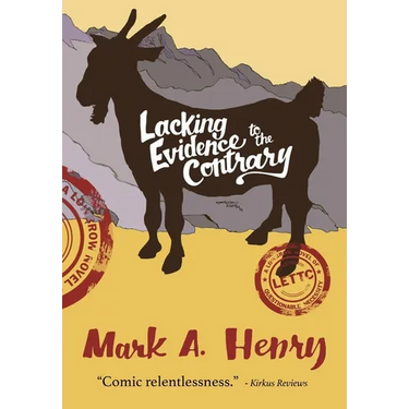 Lacking Evidence to the Contrary: A Lowbrow Novel of Questionable Necessity