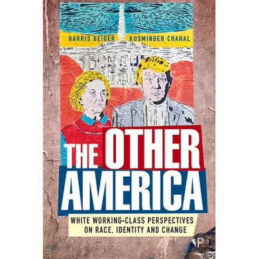 The Other America: White Working Class Perspectives on Race, Identity and Change