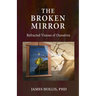 The Broken Mirror: Refracted Visions of Ourselves
