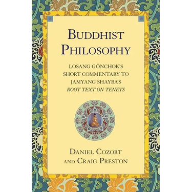 Buddhist Philosophy: Losang Gonchok's Short Commentary to Jamyang Shayba's Root Text on Tenets
