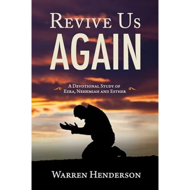 Revive Us Again - A Devotional Study of Ezra, Nehemiah and Esther