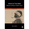 Venus in the Dark: Blackness and Beauty in Popular Culture