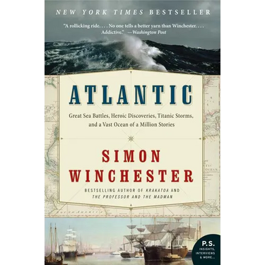 Atlantic: Great Sea Battles, Heroic Discoveries, Titanic Storms, and a Vast Ocean of a Million Stories