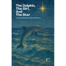 The Dolphin, The Girl, And The Star And Other Bilingual Spanish-English Stories For Kids