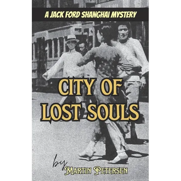 City of Lost Souls: A Jack Ford Shanghai Mystery