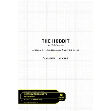 The Hobbit By J.R.R. Tolkien: A Story Grid Masterworks Analysis Guide