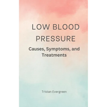 Low Blood Pressure: Causes, Symptoms, and Treatments
