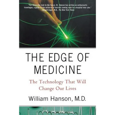 The Edge of Medicine: The Technology That Will Change Our Lives