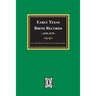 Early Texas Birth Records, 1838-1878