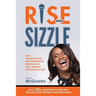 Rise and Sizzle: Daily Communication and Presentation Strategies for Sales, Business, and Higher Ed Pros