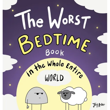 The Worst Bedtime Book in the Whole Entire World