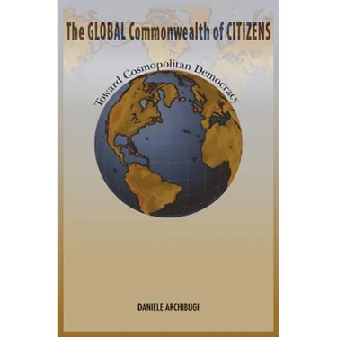 The Global Commonwealth of Citizens: Toward Cosmopolitan Democracy