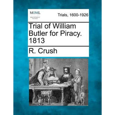 Trial of William Butler for Piracy. 1813