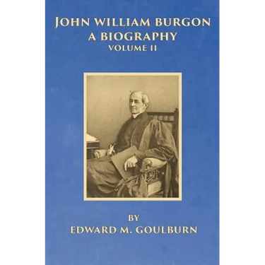 John William Burgon, A Biography, Volume II