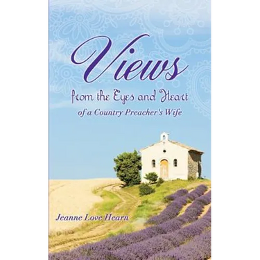 Views from the Eyes and Heart of a Country Preacher's Wife