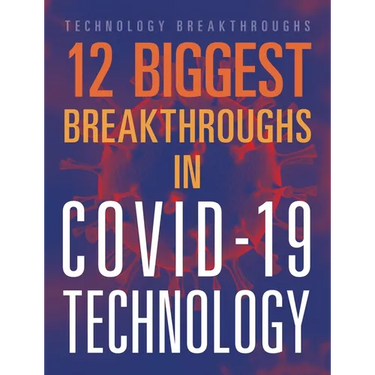 12 Biggest Breakthroughs in Covid-19 Technology
