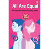 All Are Equal: The Essential Gender Equality Guide