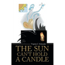 The Sun Can't Hold a Candle