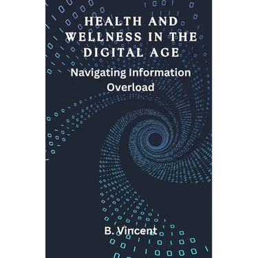 Health and Wellness in the Digital Age: Navigating Information Overload