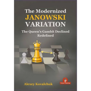 The Modernized Janowski Variation: The Queen's Gambit Declined Redefined