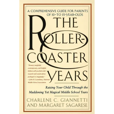 The Rollercoaster Years: Raising Your Child Through the Maddening Yet Magical Middle School Years