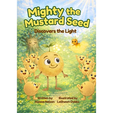 Mighty the Mustard Seed: Discovers the Light
