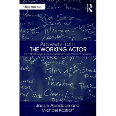 Answers from the Working Actor: Two Backstage Columnists Share Ten Years of Advice