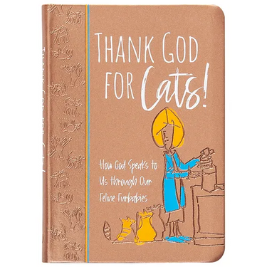 Thank God for Cats!: How God Speaks to Us Through Our Feline Furbabies