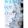 Water, Ice & Stone: Science and Memory on the Antarctic Lakes