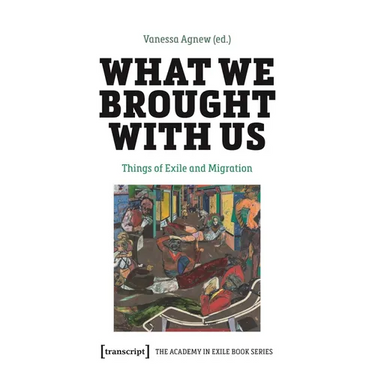 What We Brought with Us: Things of Exile and Migration