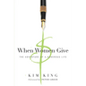 When Women Give: The Adventure of a Generous Life