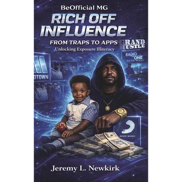 BeOfficial MG Rich off Influence: From Traps to Apps: Unlocking Exposure Illiteracy