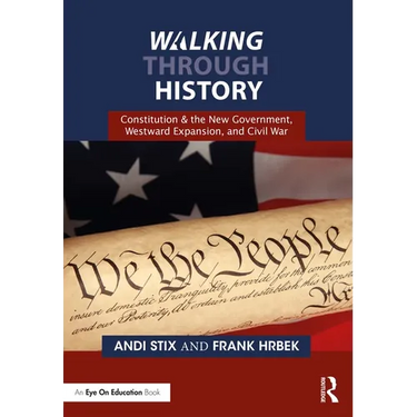 Walking Through History: Constitution & the New Government, Westward Expansion, and Civil War