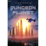 Dungeon Planet: A Sci-Fi Litrpg Adventure