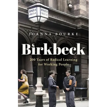 Birkbeck: 200 Years of Radical Learning for Working People