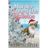 Murder Aboard the Mistletoe: A Christmas Cozy Mystery