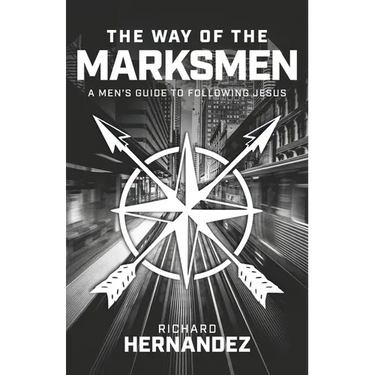 The Way of the Marksmen: A Men's Guide to Following Jesus
