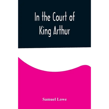 In the Court of King Arthur