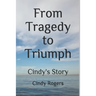 From Tragedy to Triumph: Cindy's Story