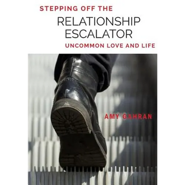 Stepping Off the Relationship Escalator: Uncommon Love and Life